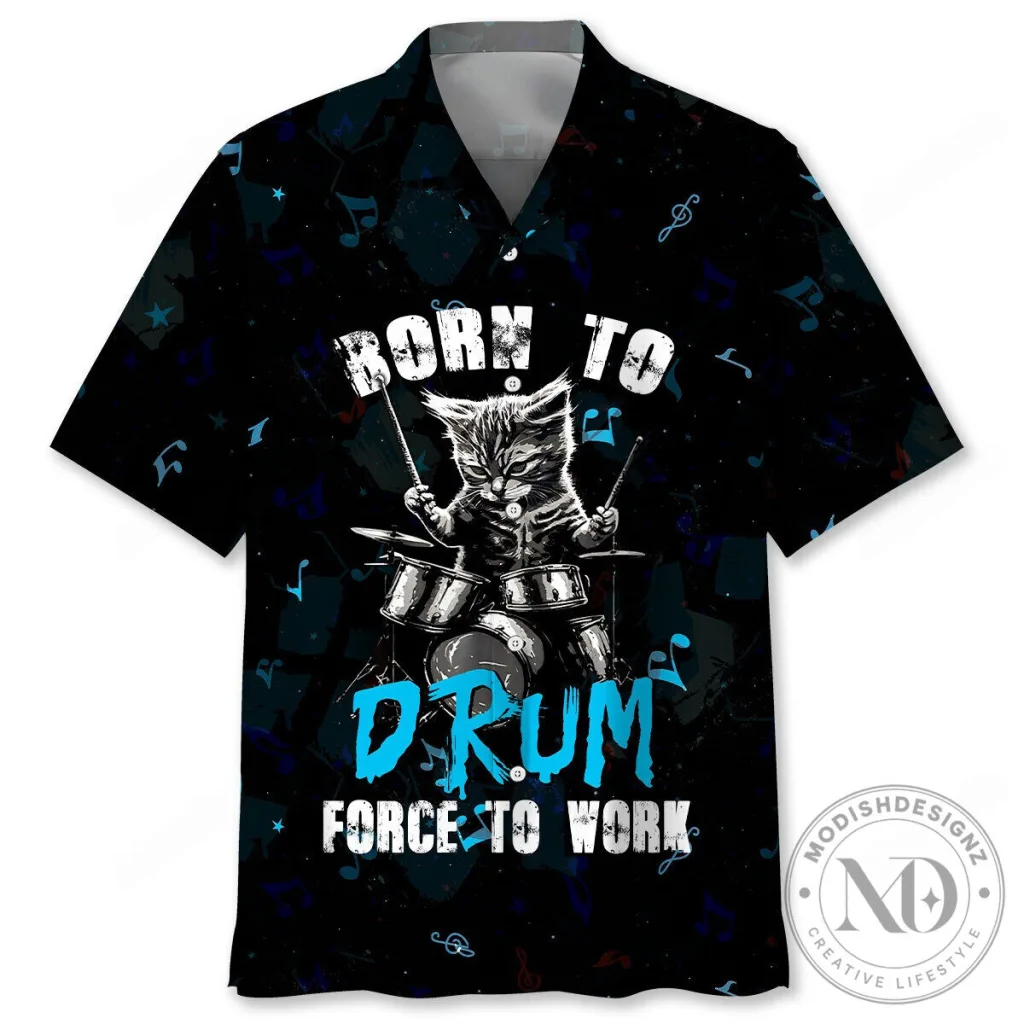 Born To Drum Force To Work Kitty Cat Drummer Hawaiian Shirt Born To Drum Force To Work Kitty Cat Drummer Hawaiian Shirt