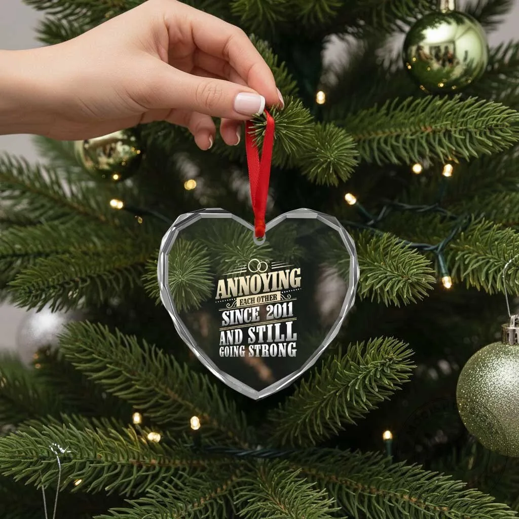 Annoying Each Other Since 2011 Still Going Strong 13th Anniversary Heart Crystal Ornament 12 Annoying Each Other Since 2011 Still Going Strong 13th Anniversary Heart Crystal Ornament